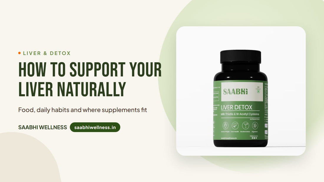 How to support your liver naturally: Saabhi Liver Detox Capsules with milk thistle and NAC